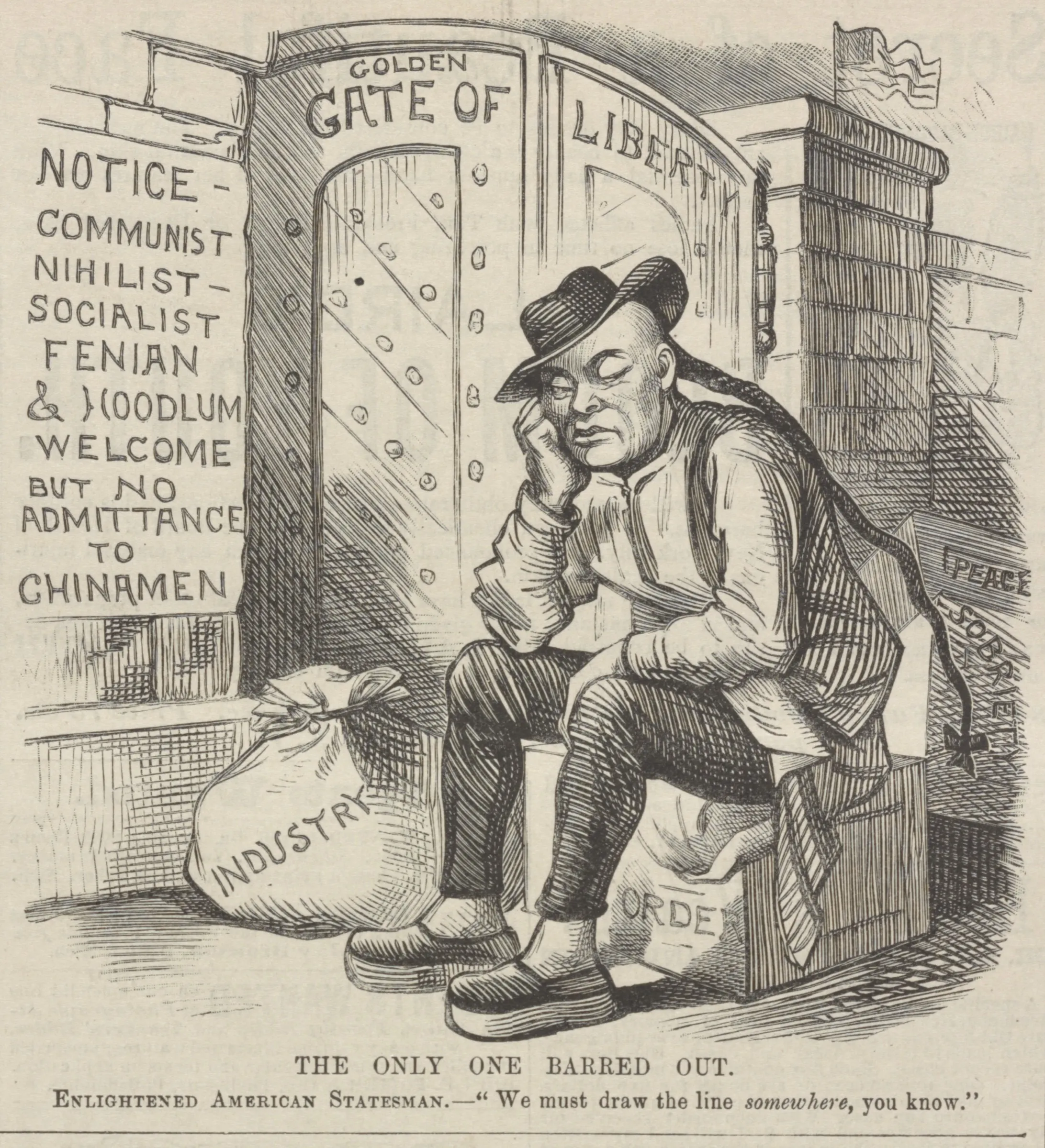 Wood engraving of a Chinese man sitting outside a barred iron door marked Golden Gate of Liberty, his luggage labelled Industry, Order, Sobriety and Peace, beside a notice welcoming everyone except Chinamen